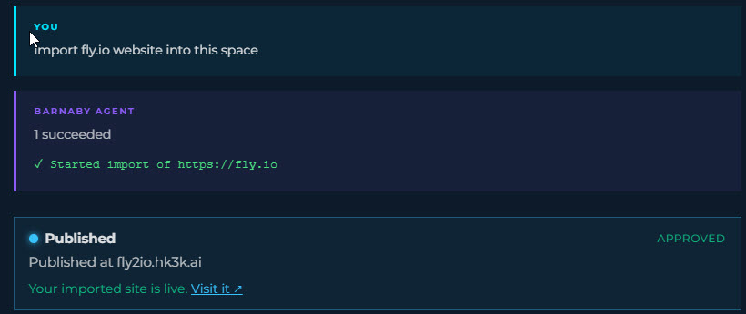 A user types 'import fly.io website into this space' and Barnaby responds with 'Started import of https://fly.io' — the imported site is then published live at fly2io.hk3k.ai